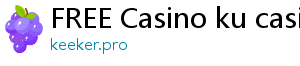 FREE Casino ku casino